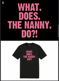 What Does The Nanny Do?! T-Shirt