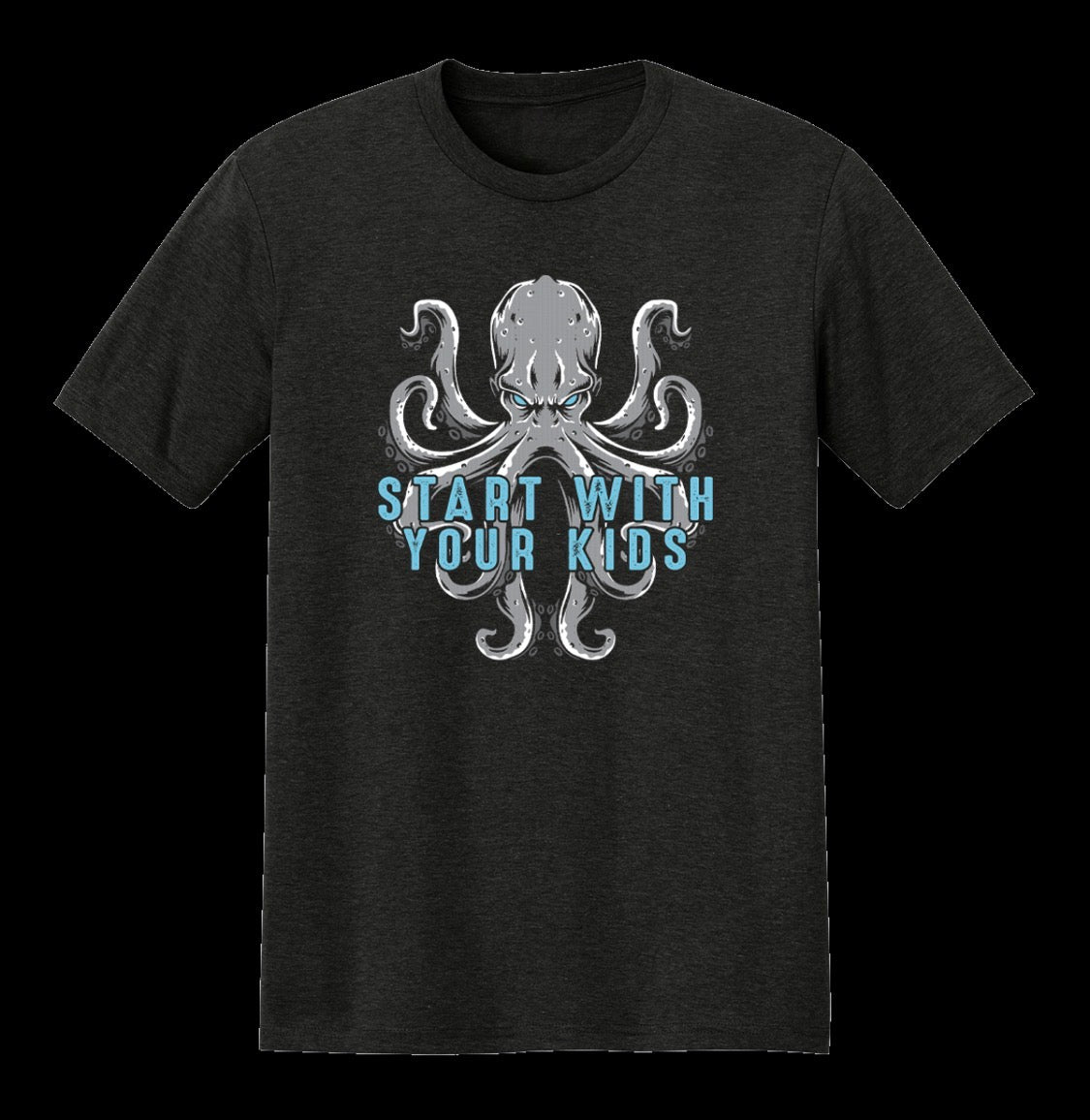 Start With Your Kids Adult Unisex T-Shirt