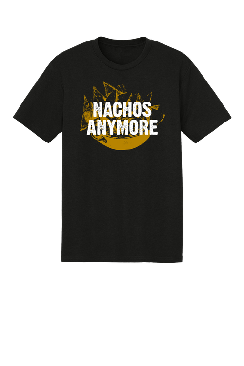 Nachos Anymore T-shirt