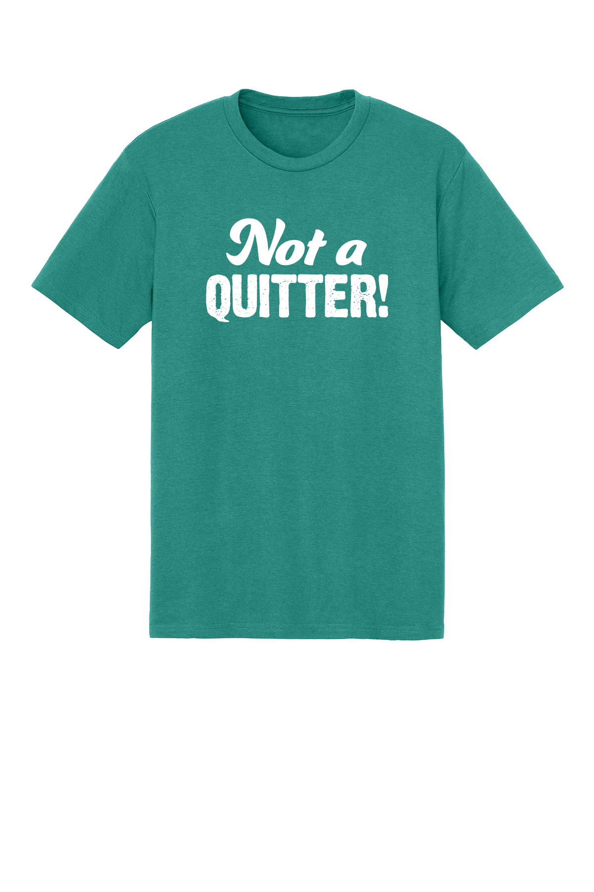 Not A Quitter T-shirt