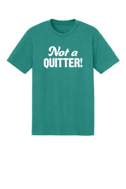 Not A Quitter T-shirt