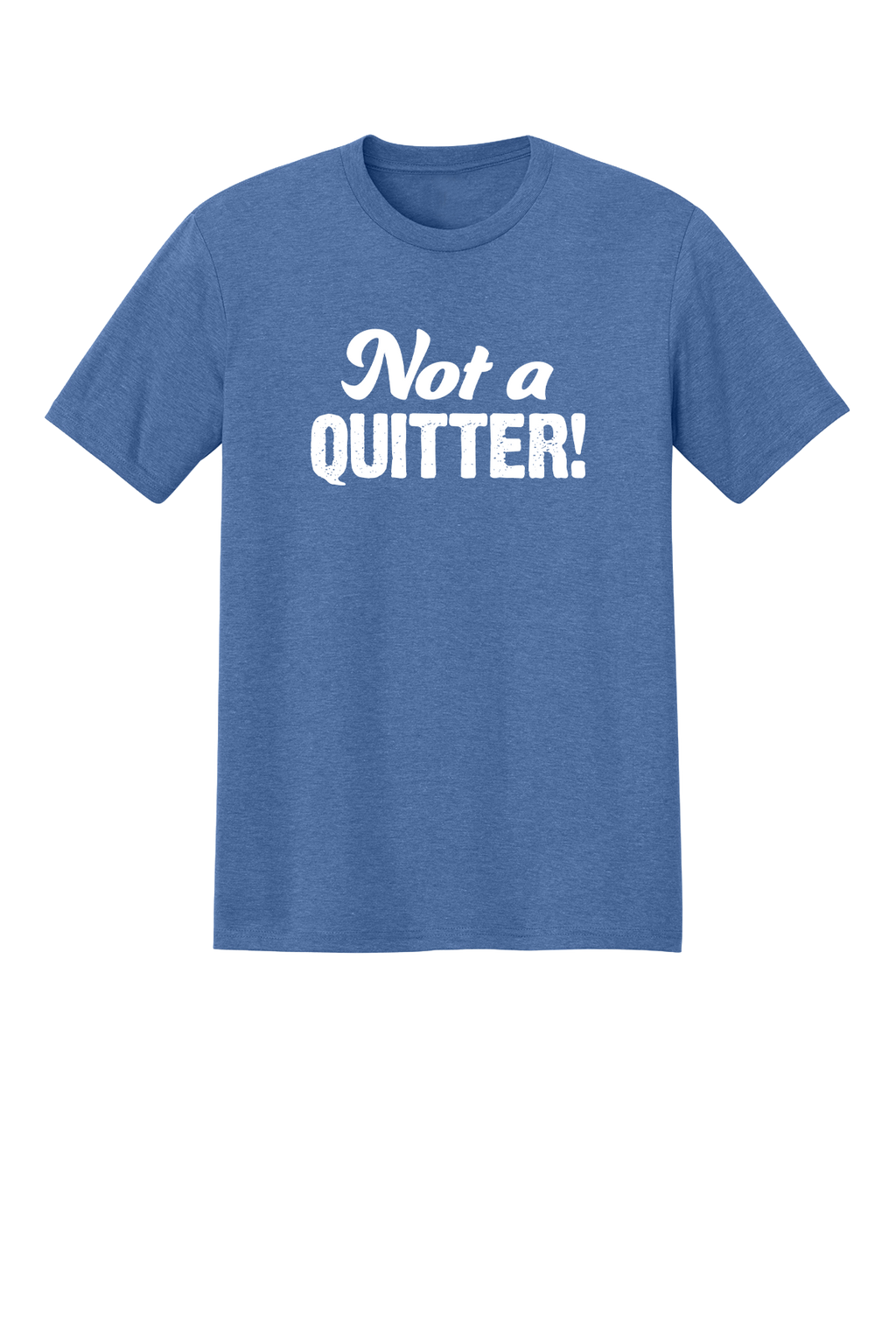Not A Quitter T-shirt