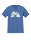 Not A Quitter T-shirt