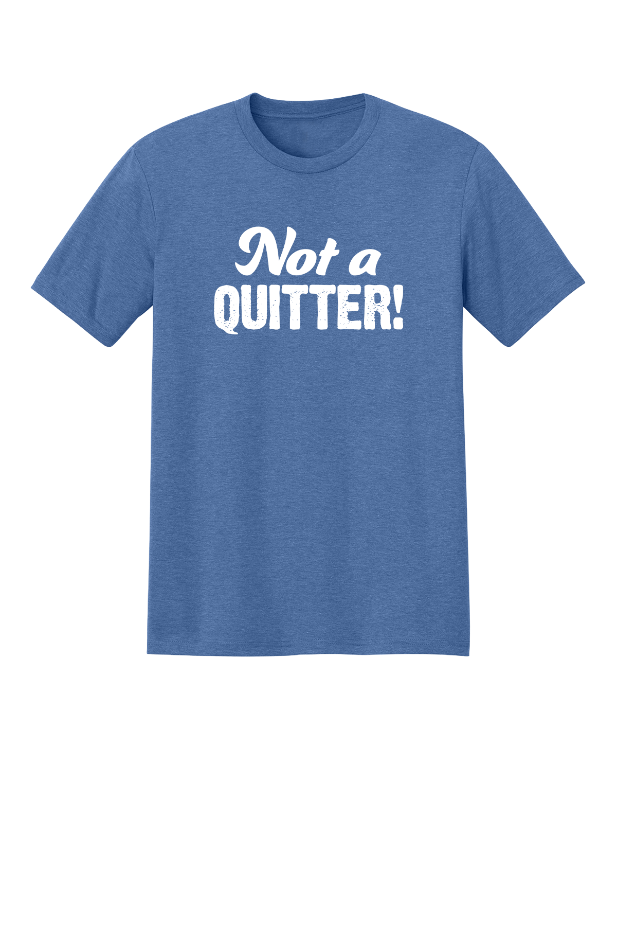 Not A Quitter T-shirt